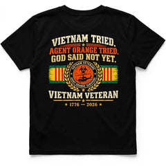 Vietnam Tried, Agent Orange Tried, God Said Not Yet Tee – Front & Back
