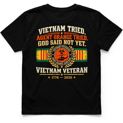 Vietnam Tried, Agent Orange Tried, God Said Not Yet Tee by OLDMANVET